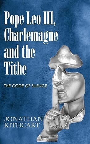 Pope Leo III, Charlemagne and the Tithe: The Code of Silence image