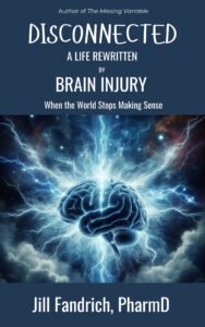 Front cover of DISCONNECTED—A LIFE REWRITTEN BY BRAIN INJURY