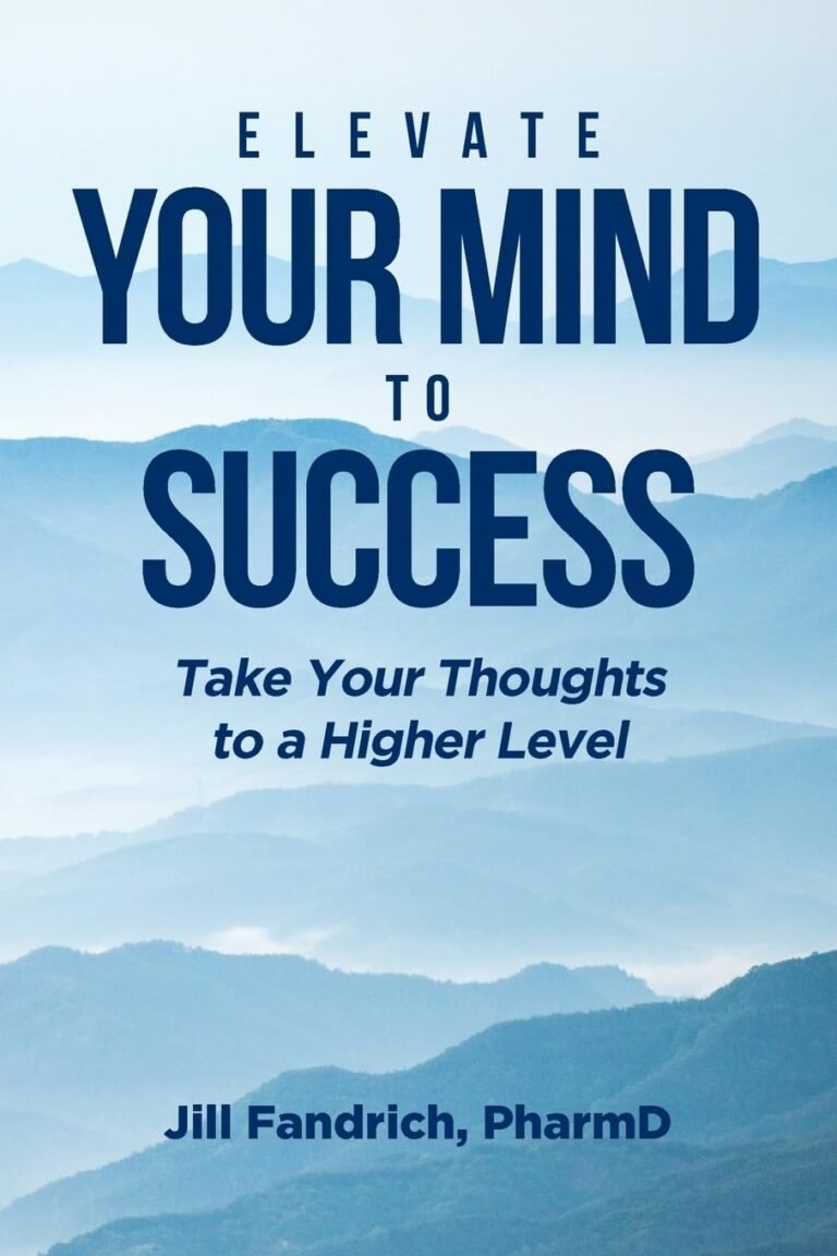 Front cover of ELEVATE YOUR MIND TO SUCCESS: Take Your Thoughts to a Higher Level