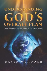 Front Cover of Understanding God's Overall Plan: Bible Handbook For The Novice To The Senior Pastor
