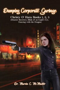 Front Cover of Dumping Corporate Garbage: Christy O’Hara Books 1, 2, 3 (Disaster Recovery, Blink of an Eagle’s Eye, Dancing with a Dragon)