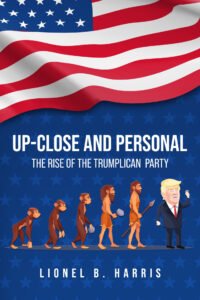 Front Cover of Up-Close and Personal: The Rise of the Trumplican Party