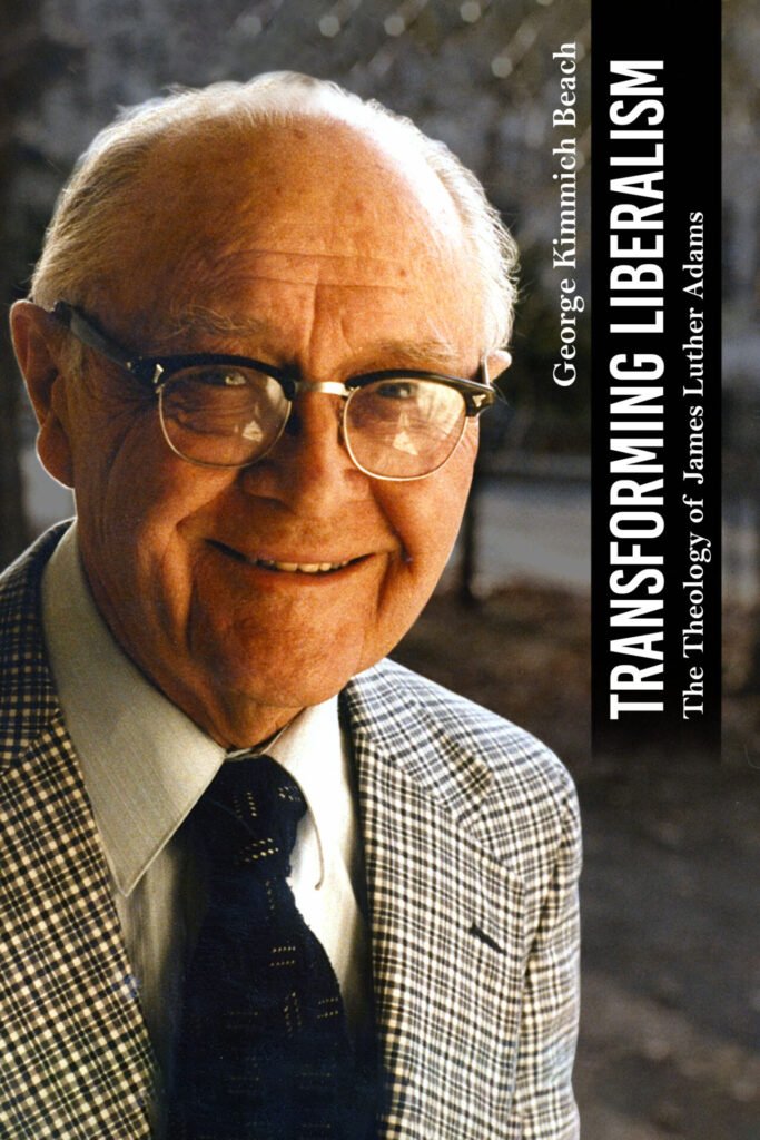 Front Cover of Transforming Liberalism: The Theology of James Luther Adams