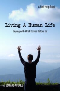 Front Cover of Living a Human Life: Coping with What Comes Before Us