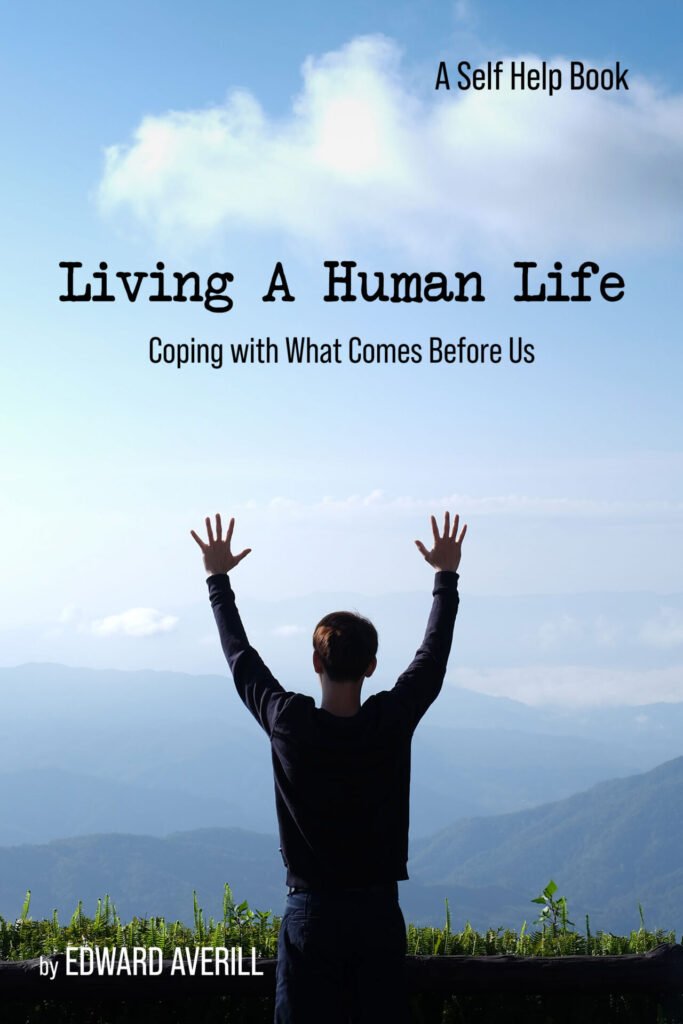 Front Cover of Living a Human Life: Coping with What Comes Before Us