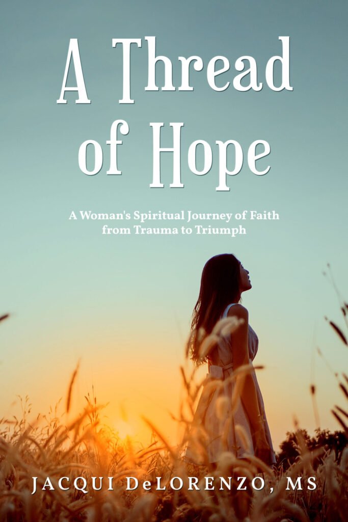 Front Cover of A Thread of Hope: A Woman's Spiritual Journey of Faith from Trauma to Triumph