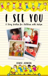 Front Cover of I See You: A Story Written for Children with Autism