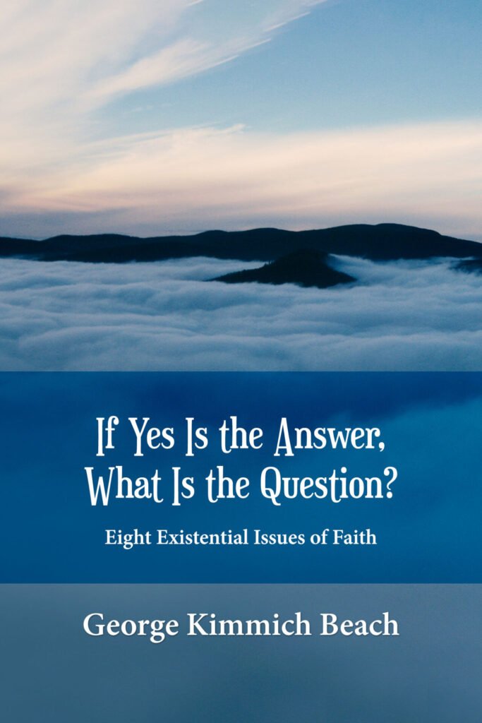 Front Cover of If Yes Is the Answer, What Is the Question?: Eight Existential Issues of Faith