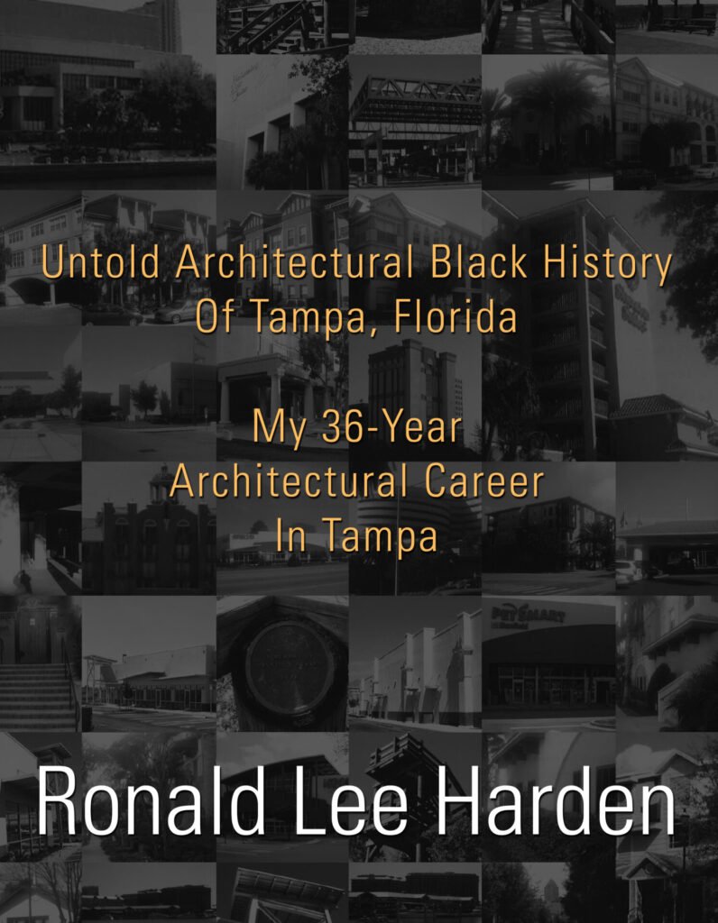 Front Cover of Untold Architectural Black History of Tampa, Florida: My 36-Year Architectural Career in Tampa