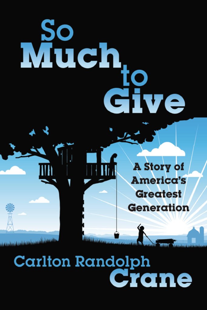 Front Cover of So Much To Give: A Story of America's Greatest Generation