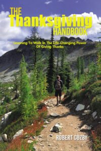 Front Cover of The Thanksgiving Handbook : Learning To Walk In The Life-Changing Power Of Giving Thanks