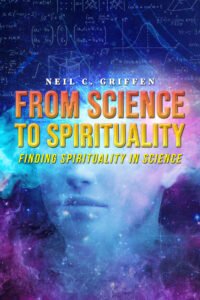 Front cover of From Science to Spirituality: Finding Spirituality In Science