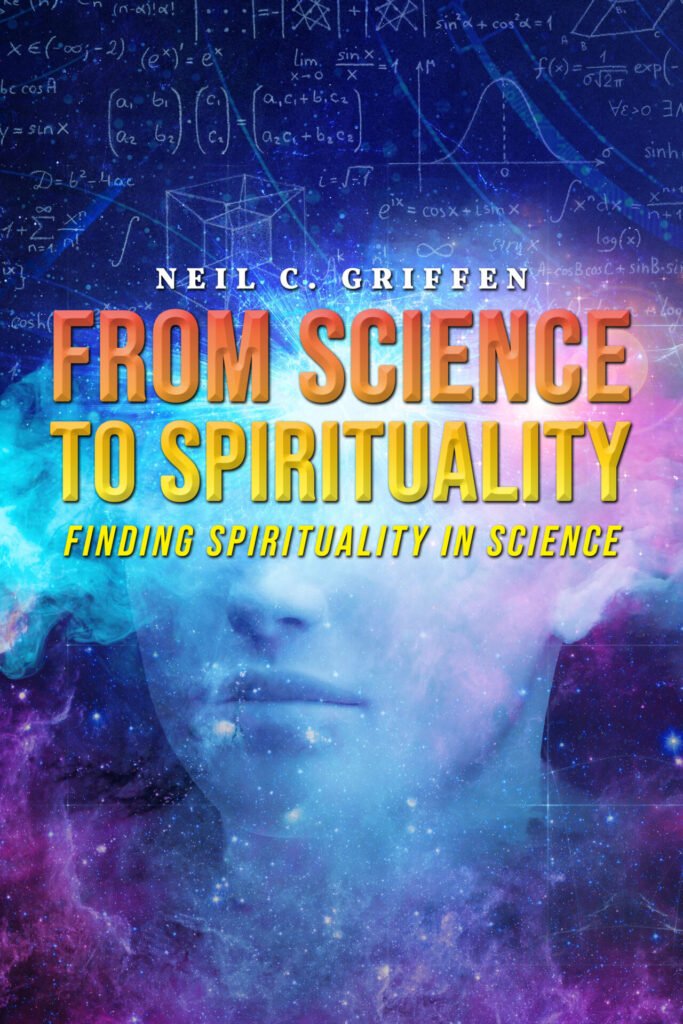 Front cover of From Science to Spirituality: Finding Spirituality In Science