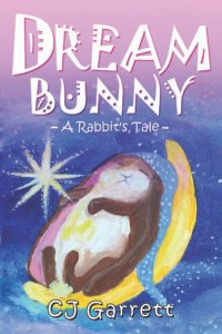 Front Cover of Dream Bunny: A Rabbit's Tale