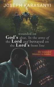 Front Cover of Wounded On God's Altar, In The Army Of The Lord And Betrayed On The Lord's Front Line