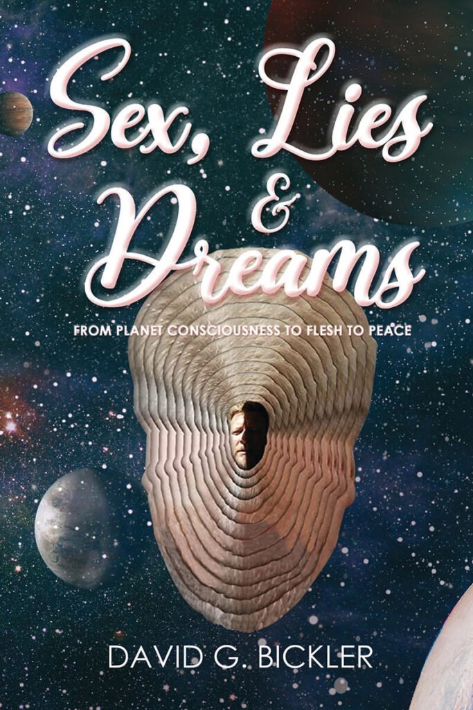 Front Cover of Sex, Lies & Dreams: From Planet Consciousness to Flesh to Peace