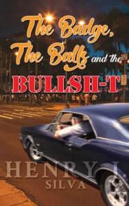 Front Cover of The Badge, the Balls & the Bullsh-t