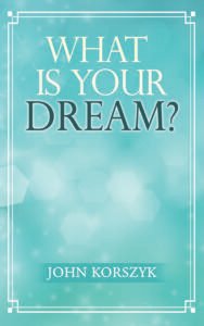 Front Cover of What Is Your Dream?