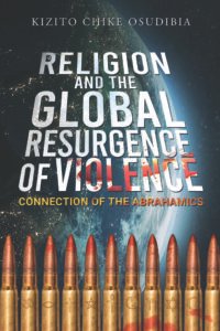 Front Cover of Religion And The Global Resurgence of Violence : Connection of the Abrahamics
